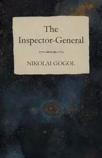 The Inspector-General - Gogol Nikolai