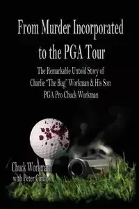 From Murder Incorporated to the PGA Tour - Chuck Workman