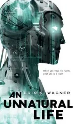 Unnatural Life - Erin K. Wagner