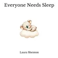 Everyone Needs Sleep - Laura Shenton