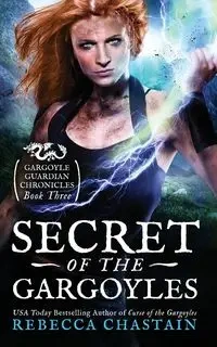 Secret of the Gargoyles - Rebecca Chastain