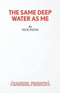 The Same Deep Water As Me - Nick Payne