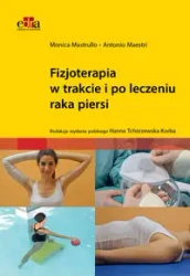 Fizjoterapia w trakcie i po leczeniu raka piersi - Mastrullo M., Maestri, A