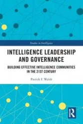 Intelligence Leadership and Governance - Patrick F. Walsh