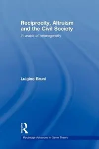 Reciprocity, Altruism and the Civil Society - Bruni Luigino