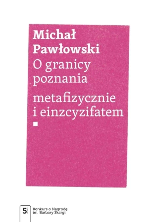 O granicy poznania. metafizycznie i einzcyzifatem - Michał Pawłowski
