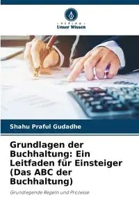 Grundlagen der Buchhaltung - Gudadhe Shahu Praful