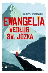 Ewangelia według św Józka - Wojciech Staszewski
