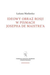 Ideowy obraz Rosji w pismach Josepha de Maistre'a - Łukasz Maślanka