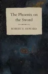 The Phoenix on the Sword - E. Howard Robert