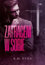 Trylogia Zatraceni T.1 Zatraceni w sobie - K.M. Dyga