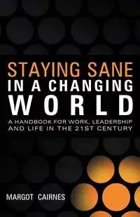 Staying Sane in a Changing World - Margot Cairnes