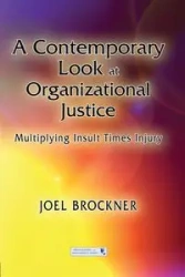 A Contemporary Look at Organizational Justice - Joel Brockner