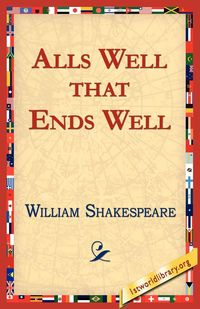 ALLS WELL THAT ENDS WELL - WILLIAM SHAKESPEARE