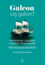 Galeon czy galion? 150 quizów i zagadek o morzu i żeglarstwie - Krzysztof Siemieński