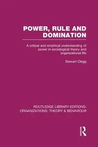 Power, Rule and Domination (RLE - Stewart Clegg