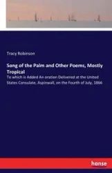 Song of the Palm and Other Poems, Mostly Tropical - Tracy Robinson