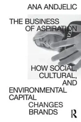 The Business of Aspiration - Ana Andjelic
