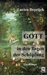 Gott in den Tagen der Schöpfung - Lucien Deprijck