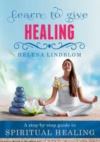 Learn to give Healing - Helena Lindblom