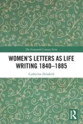 Women's Letters as Life Writing 1840-1885 - Catherine Delafield
