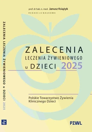 Zalecenia leczenia żywieniowego u dzieci 2025 - Janusz Książyk