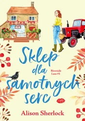 Riverside Lane T.1 Sklep dla samotnych serc - Alison Sherlock
