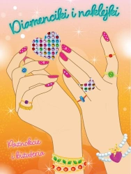 Diamenciki i naklejki. Paznokcie i biżuteria - praca zbiorowa