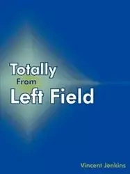Totally From Left Field - Vincent Jenkins