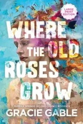Where The Old Roses Grow - Gracie Gable