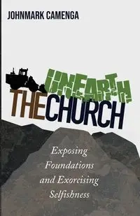 Unearth the Church - Camenga Johnmark