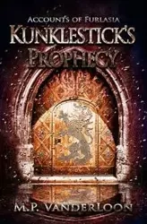Kunklestick's Prophecy - VanderLoon M.P.