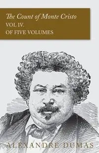 The Count of Monte Cristo - Vol IV. (In Five Volumes) - Dumas Alexandre