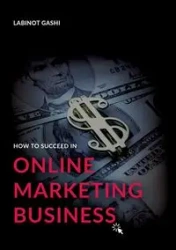 How to Succeed a Online Marketing Business - Gashi Labinot