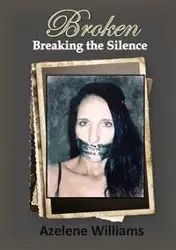 BROKEN Breaking the Silence - Williams Azelene