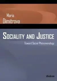 Sociality and Justice. Toward Social Phenomenology - Maria Dimitrova