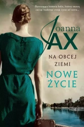 Na obcej ziemi. Tom 1. Nowe życie. Z autografem - Joanna Jax