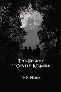The Secret of Castle Kildare - Milburn J. H. H.