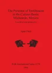 The Presence of Teotihuacan in the Cuitzeo Basin, Michoacán, Mexico - Filini Agapi