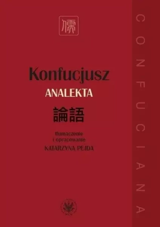 Konfucjusz. Analekta - Katarzyna Pejda