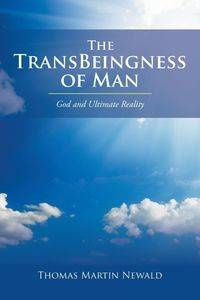 The TransBeingness of Man - Thomas Martin Newald