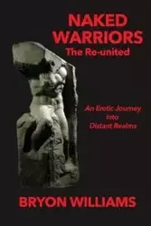 Naked Warriors - Williams Bryon