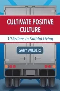 Cultivate Positive Culture - Gary Wilbers