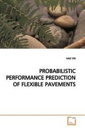 PROBABILISTIC PERFORMANCE PREDICTION OF FLEXIBLE PAVEMENTS - YIN HAO