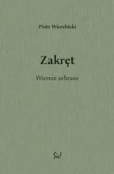 Zakręt Wiersze zebrane - Piotr Wierzbicki