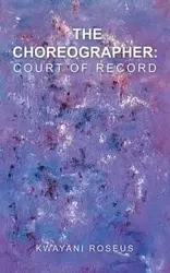 The Choreographer - Roseus Kwayani