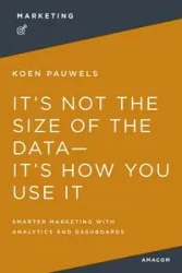 It's Not the Size of the Data -- It's How You Use It - Pauwels Koen