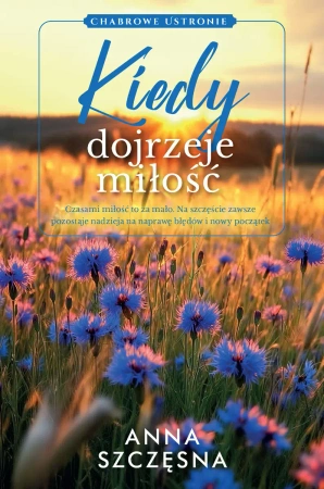eBook Kiedy dojrzeje miłość - Anna Szczęsna epub mobi