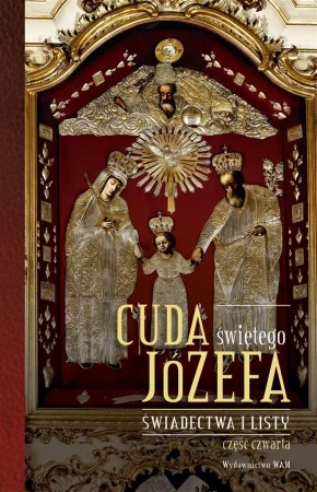 Cuda świętego Józefa cz.4 Świadectwa i listy - Katarzyna Pytlarz