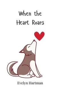 When the Heart Roars - Evelyn Hartman